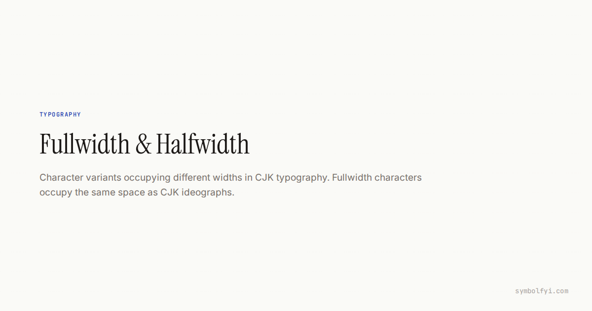Fullwidth Fullwidth & Halfwidth: Definition & Examples — SymbolFYI