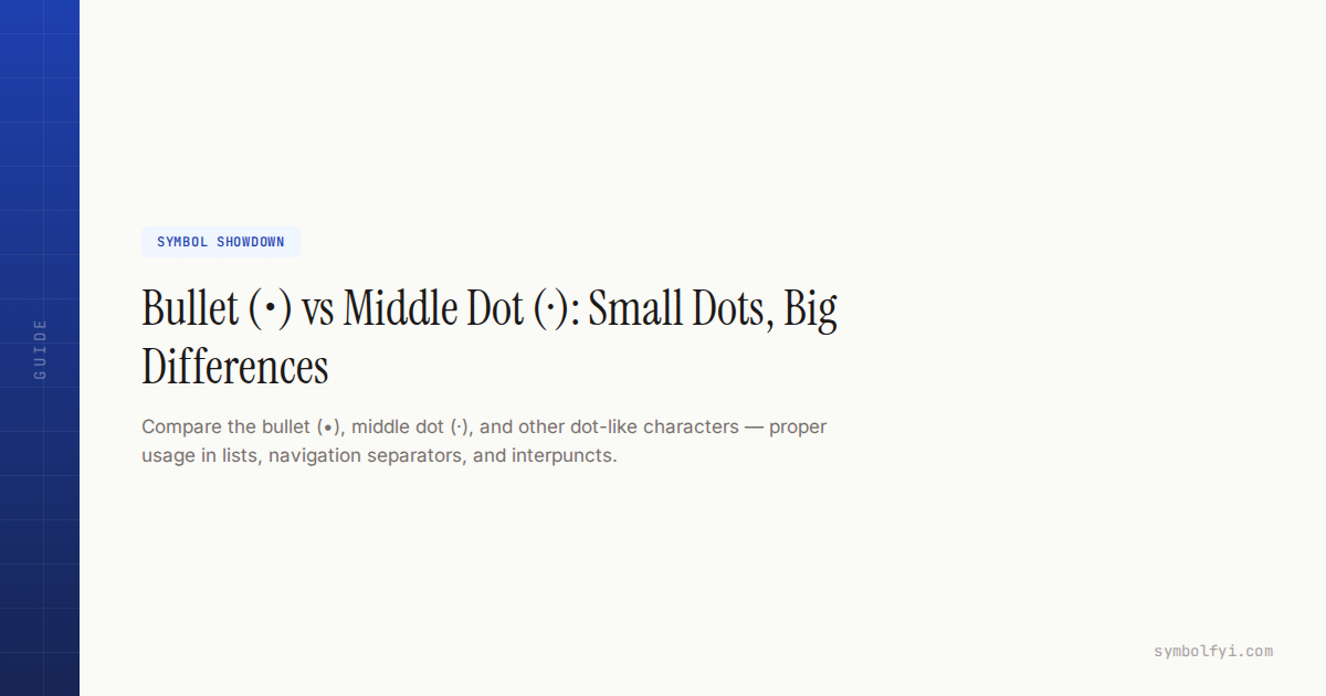 Bullet (•) vs Middle Dot (·): Small Dots, Big Differences — SymbolFYI