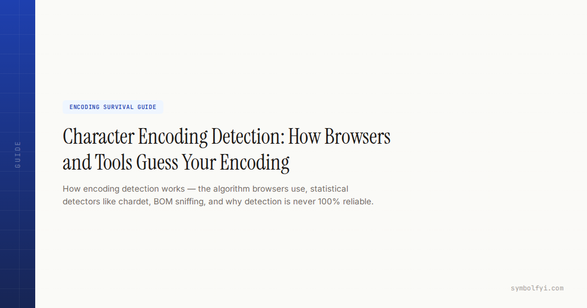 Character Encoding Detection: How Browsers and Tools Guess Your ...