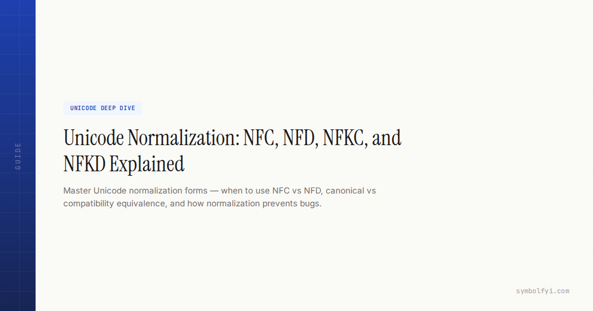 Unicode Normalization: NFC, NFD, NFKC, and NFKD Explained — SymbolFYI