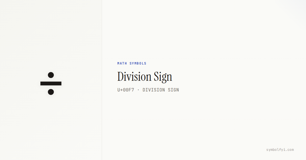 ÷ Division Sign — Unicode Symbol Info | SymbolFYI