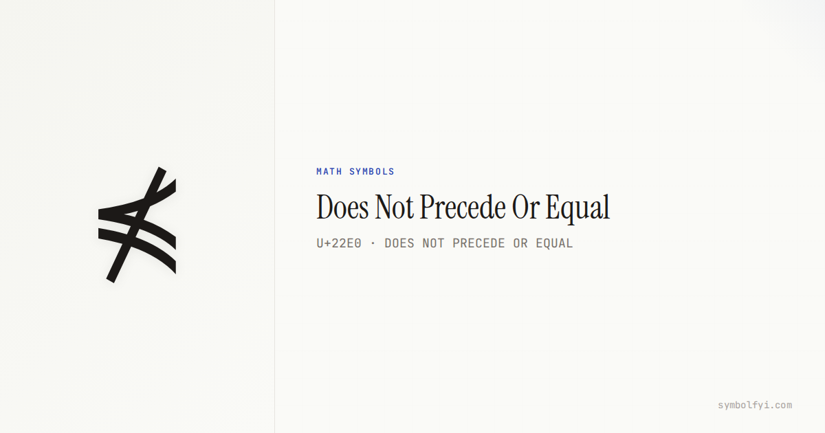 ⋠ Does Not Precede Or Equal — Unicode Symbol Info — SymbolFYI