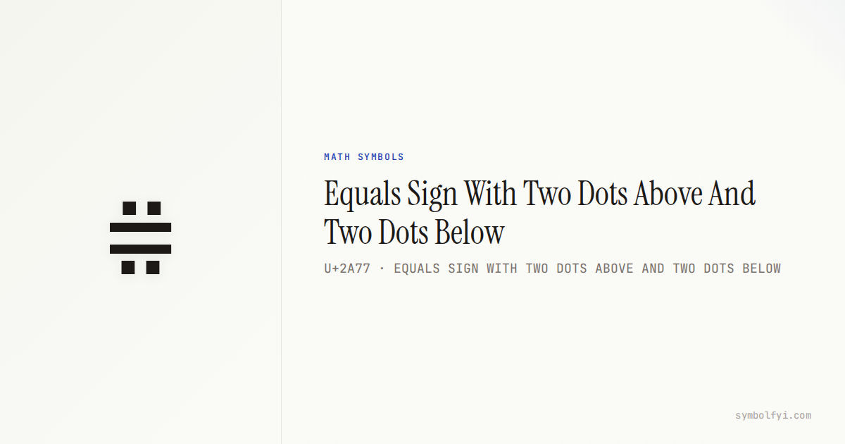 ⩷ Equals Sign With Two Dots Above And Two Dots Below — Unicode Symbol ...