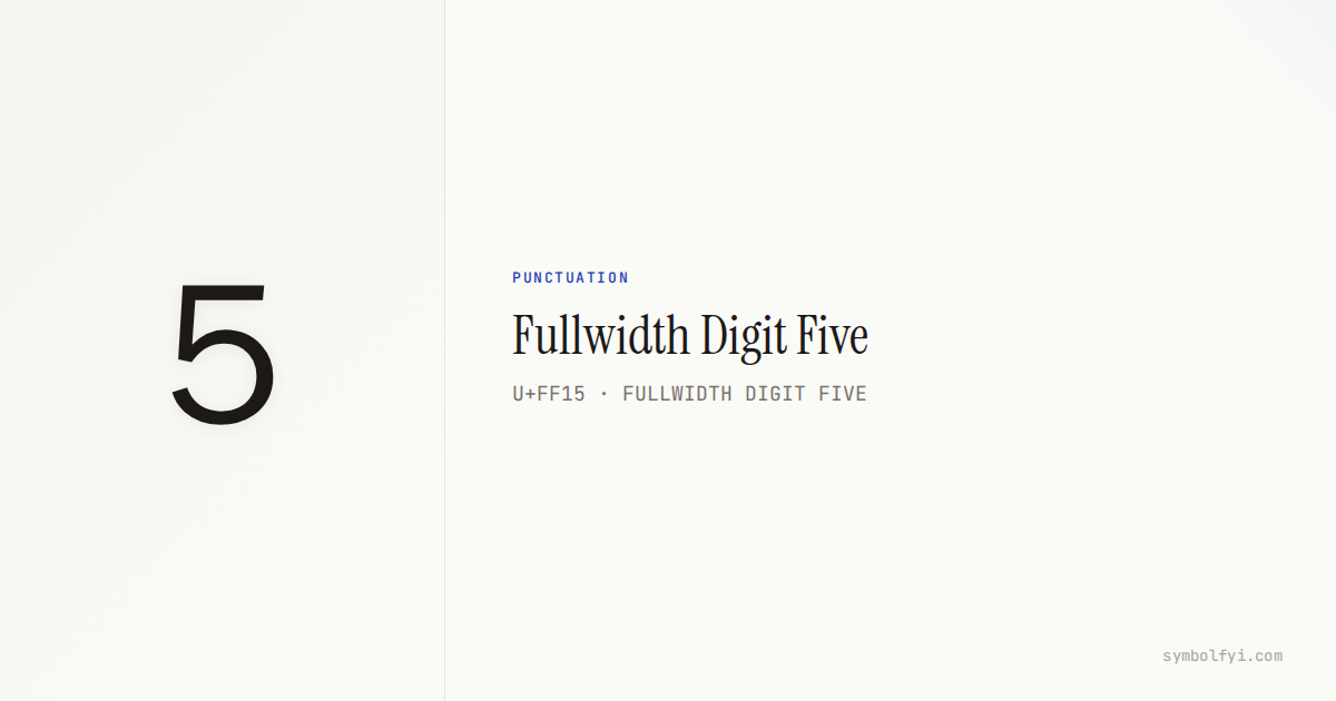 5 Fullwidth Digit Five — Unicode Symbol Info — SymbolFYI
