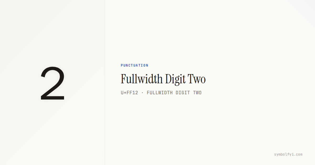 2 Fullwidth Digit Two — Unicode Symbol Info — SymbolFYI