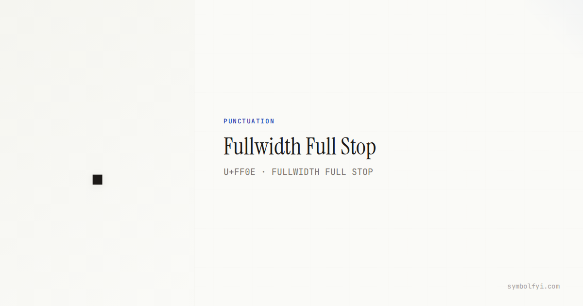 Fullwidth Fullwidth Full Stop — Unicode Symbol Info — SymbolFYI