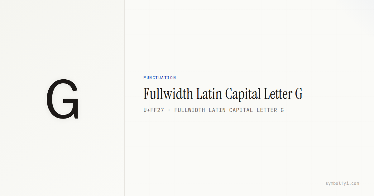 G Fullwidth Latin Capital Letter G — Unicode Symbol Info — SymbolFYI