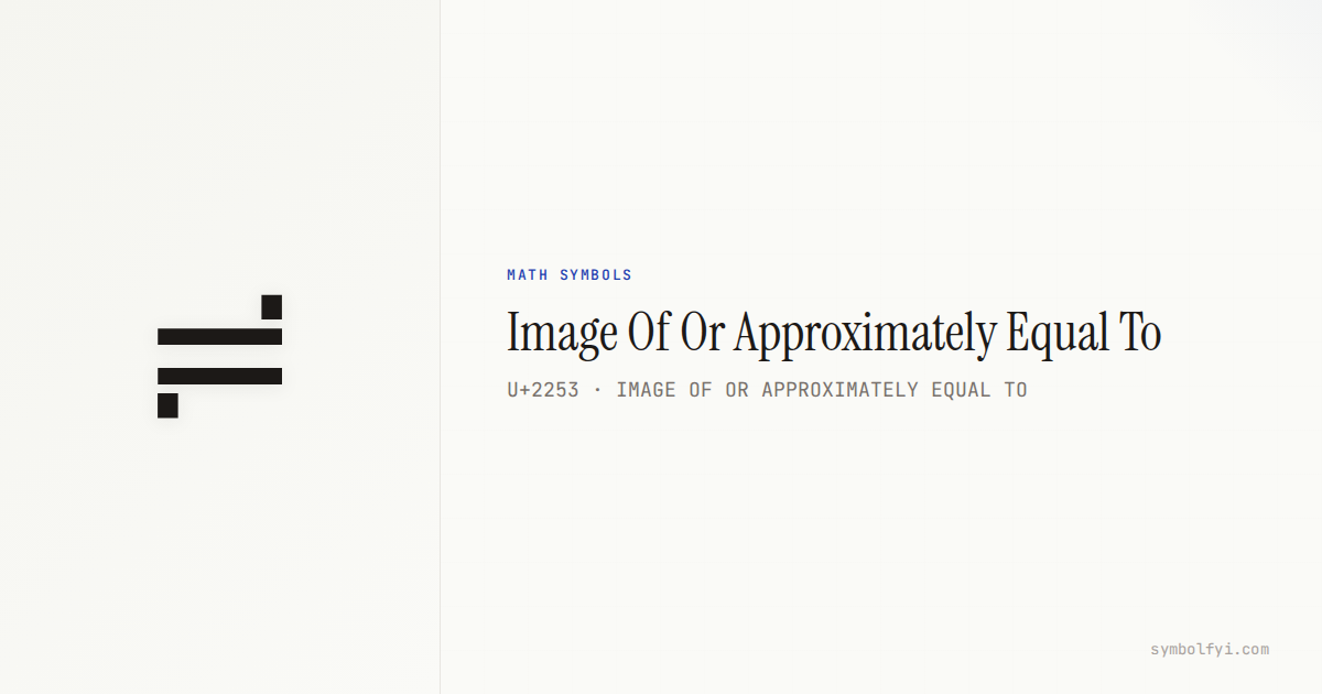 Overalllength Symbol ≓ Image Of Or Approximately Equal To — Unicode Symbol Info — SymbolFYI