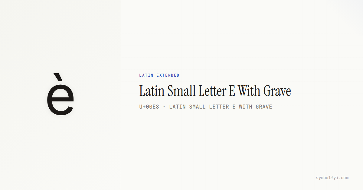è Latin Small Letter E With Grave — Unicode Symbol Info — SymbolFYI