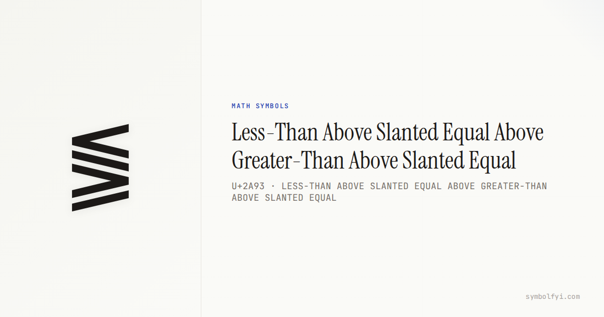 Slanted Etext Math Symbol ⪓ Less-Than Above Slanted Equal Above Greater-Than Above Slanted Equal ...