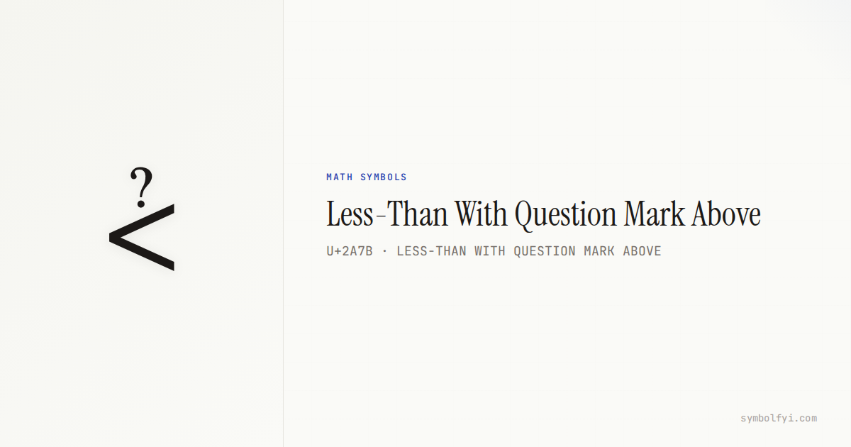 ⩻ Less-Than With Question Mark Above — Unicode Symbol Info — SymbolFYI