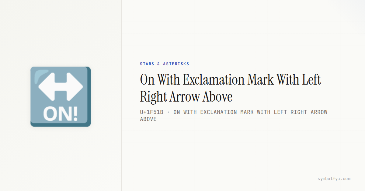 🔛 On With Exclamation Mark With Left Right Arrow Above — Unicode Symbol ...