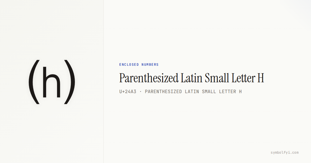 Parenthesized Latin Small Letter H — Unicode Symbol Info — SymbolFYI