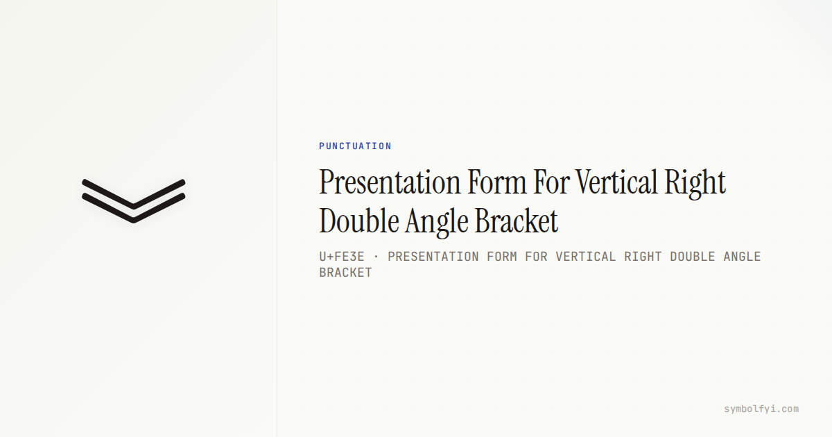 Presentation Form For Vertical Right Double Angle Bracket — Unicode ...