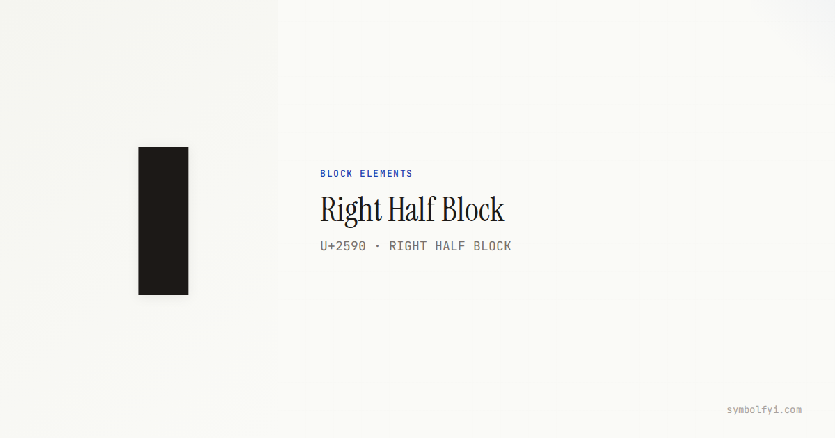Right Half Block — Unicode Symbol Info — SymbolFYI
