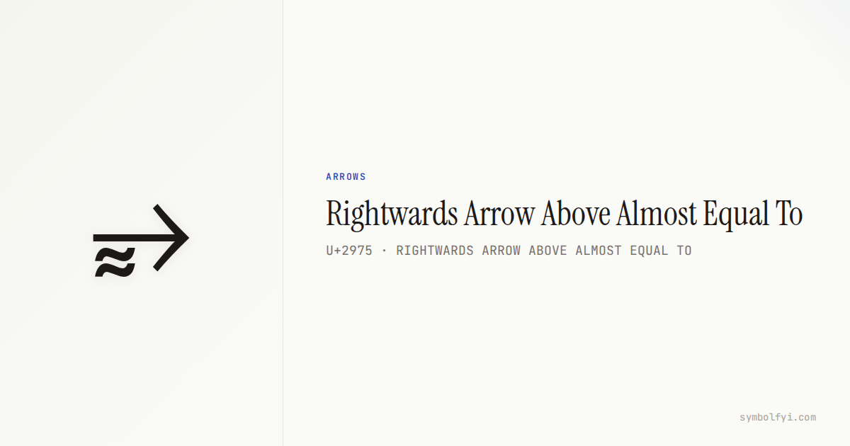 ⥵ Rightwards Arrow Above Almost Equal To — Unicode Symbol Info — SymbolFYI