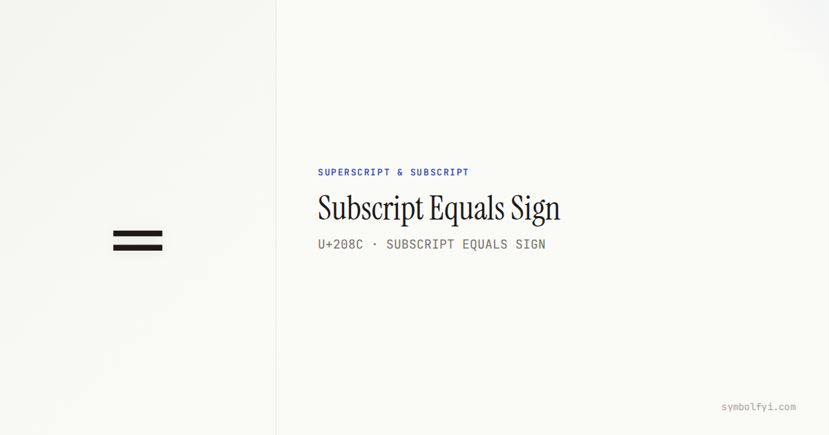 Subscript Equals Sign — Unicode Symbol Info — SymbolFYI