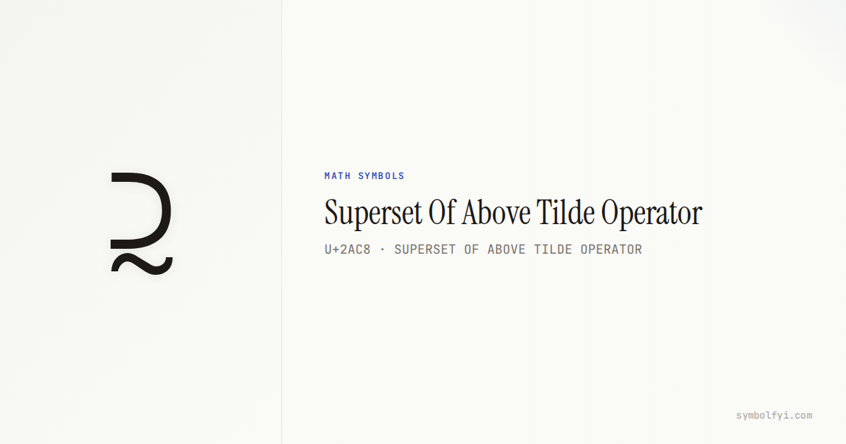 ⫈ Superset Of Above Tilde Operator — Unicode Symbol Info — SymbolFYI