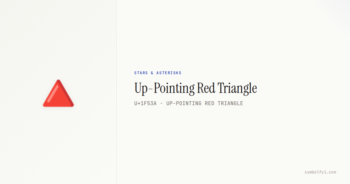 🔺 Up-Pointing Red Triangle — Unicode Symbol Info — SymbolFYI