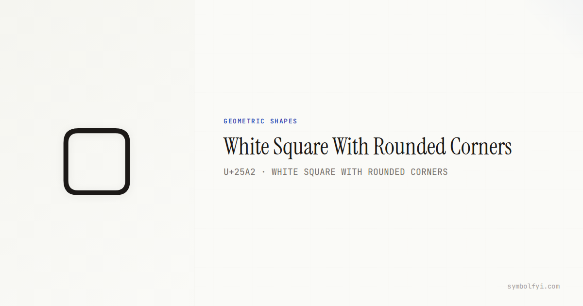 White Square With Rounded Corners — Unicode Symbol Info — SymbolFYI